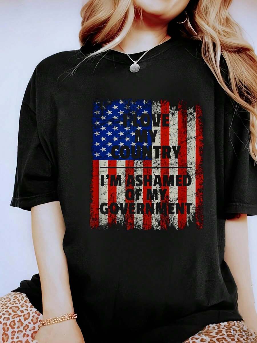 I LOVE MY COUNTRY, I'M ASHAMED OF MY GOVERNMENT T-Shirt - 100% Cotton Short Sleeve, Casual, Breathable, Comfortable, Summer & Spring Essential - Women's Clothing Printed Graphic Tee For  T-Shirt Lovers