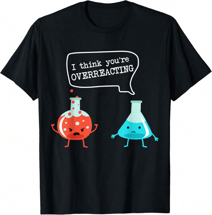 I Think You're Overreacting Funny Chemistry Joke T-Shirt T-Shirt - Black - View 1