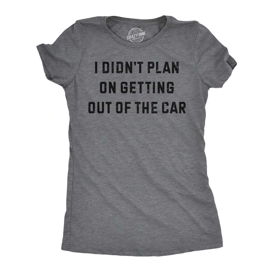 Womens Funny T Shirts I Didnt Plan On Getting Out Of The Car Sarcastic Graphic Novelty Tee For Ladies Funny Womens T Shirts Cute Vintage Fashion Casual Ladies T-Shirt Gift - 深希瑟灰色 - 查看 1