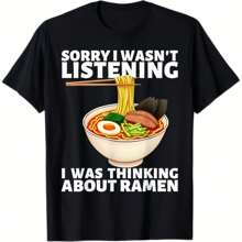 Sorry I Wasn't Listening I Was Thinking About Ramen Noodle T-Shirt