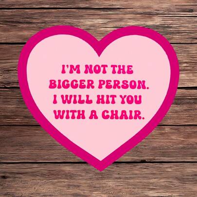 1PC I'm Not The Bigger Person Funny Sticker - Sassy & Sarcastic Pink Heart Decal For Laptops, Water Bottles & Journals | Relatable Meme Sticker For Gen Z & Millennials | Waterproof (3")