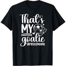 My Goalie Soccer Goalkeeper Mom Of A Soccer Goalie Mama T-Shirt