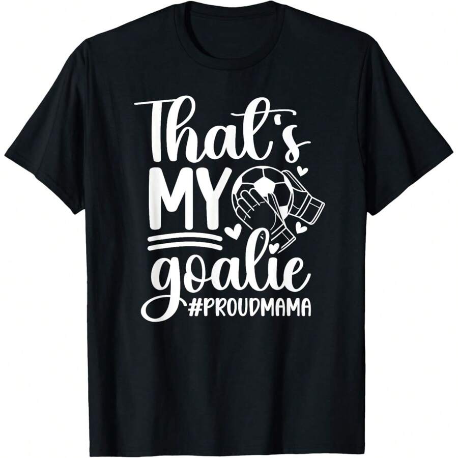 My Goalie Soccer Goalkeeper Mom Of A Soccer Goalie Mama T-Shirt