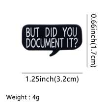 BUT DID YOU DOCUMENT IT? Enamel Pin Lapel Pins Badges On Backpack Women's Brooch Clothes Gift Jewelry Fashion Accessories
