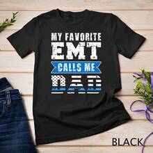Men My Favorite EMT Calls Me Dad Of An EMT Father T-Shirt Sweatshirt
