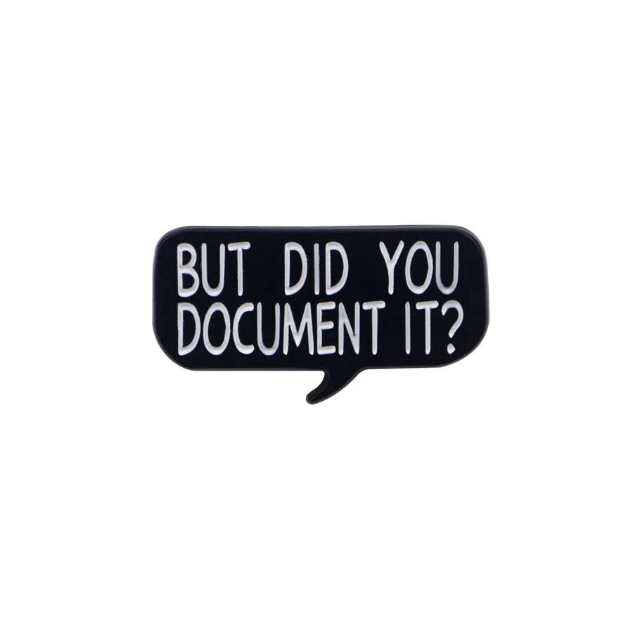 BUT DID YOU DOCUMENT IT? Enamel Pin Lapel Pins Badges On Backpack Women's Brooch Clothes Gift Jewelry Fashion Accessories