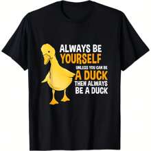Always Be Yourself Unless You Can Be A Duck T-Shirt