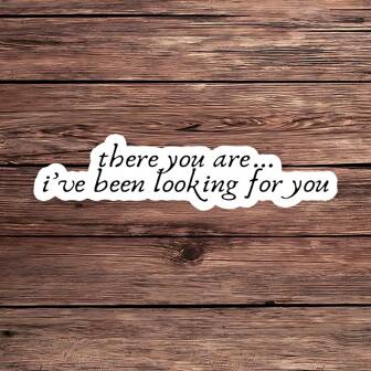 1 Adesivo con citazione per appassionati di libri fantasy - "Ti sto cercando" - Adesivo in vinile con citazione romantica sui libri per Kindle, laptop, borraccia, diari - Stile artistico estetico, regalo per lettori di fantasy (3" impermeabile)