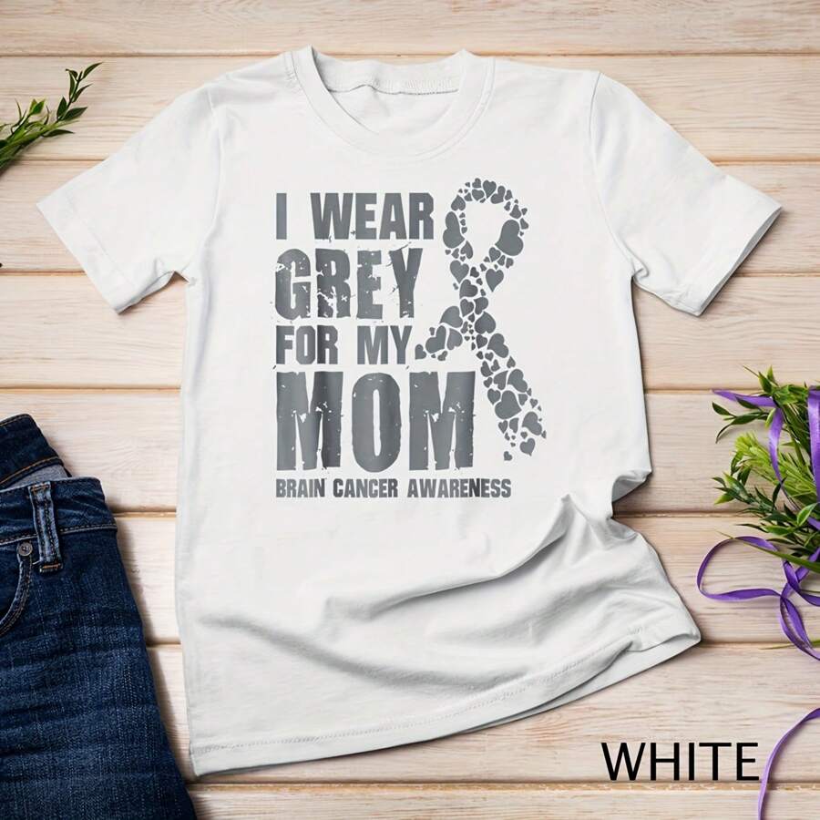 Brain Cancer Awareness Products I Wear Grey For My Mom T-Shirt Sweatshirt