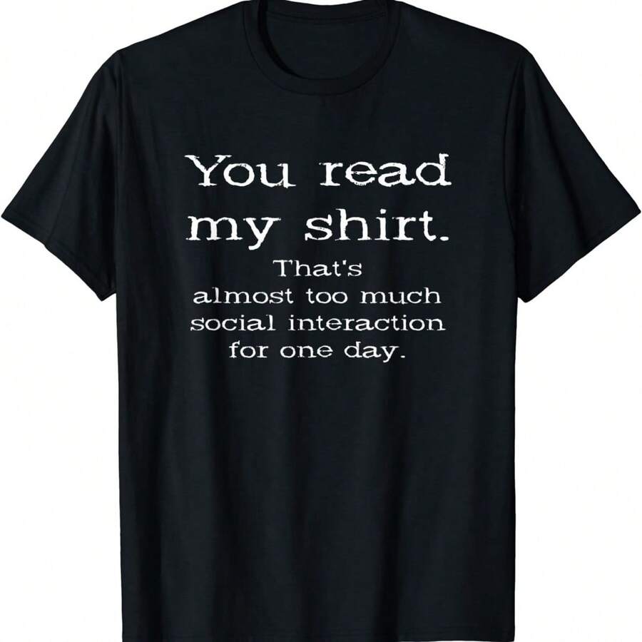 You Read My Tee That's Enough Social Interaction For One Day T-Shirt - 黑色 - 查看 1