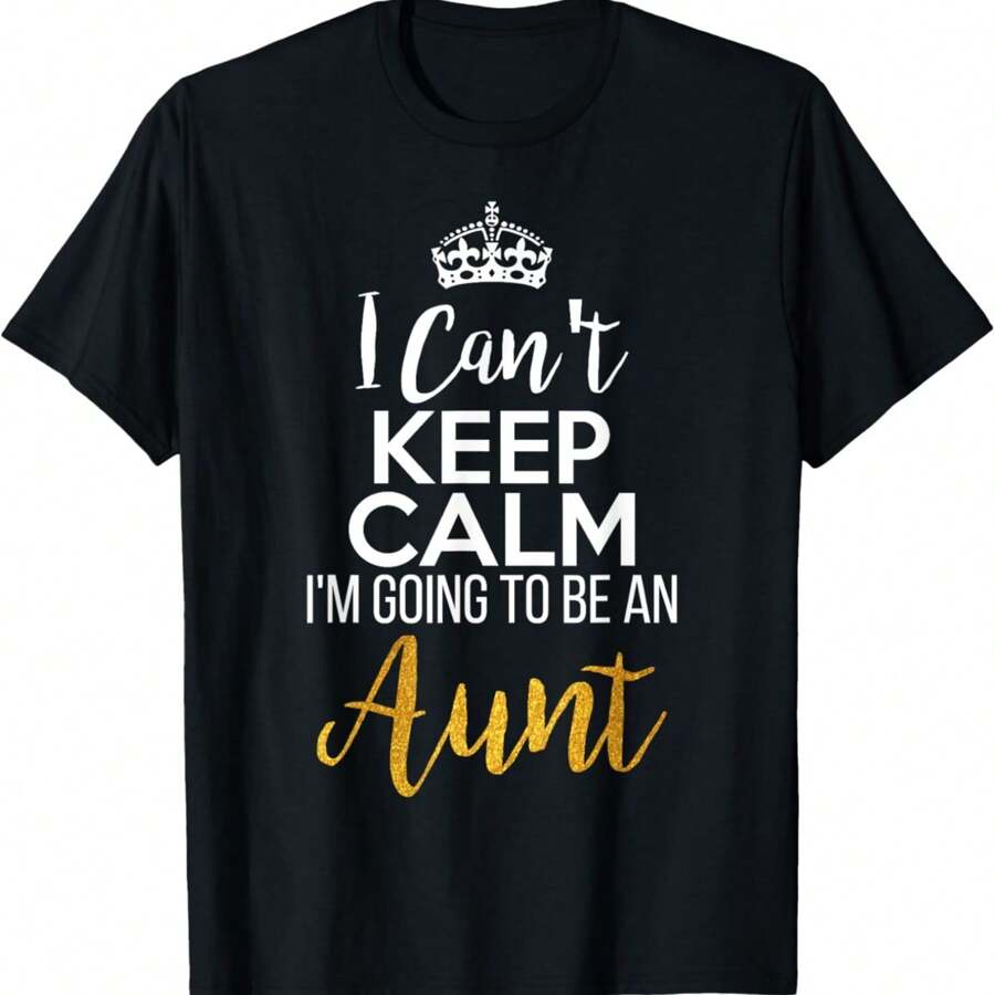 I Can't Keep Calm I'm Going To Be An Aunt T-Shirt - 黑色 - 查看 1