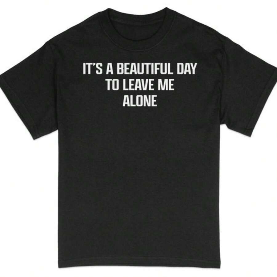 It's A Beautiful Day To Leave Me Alone T-Shirt, Funny Quote Tee, Introvert Shirt, Casual Statement Top, Gift For Friend, Unisex Apparel - 黑色 - 查看 1