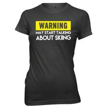 Warning May Start Talking About Skiing Womens Ladies Funny Slogan T-Shirt - Black - View 1