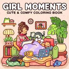 Girl Spaces/Girl's Day - Super Cute And Fun Adult Coloring Book: Featuring Cozy Moments And Girly Things, Cute Drawings For Relaxation And Stress Relief, Mindfulness,Mother's Day,Mom's Gift,Back To School,School Supplies
