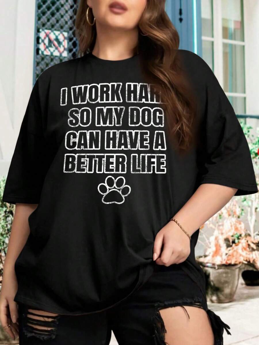 I Work Hard So My Dog Can Have A Better Life A Funny Dog Lover's Oversize Women T-Shirt (Best Dogs I Love Dogs Mom Pet Lover Large Size)