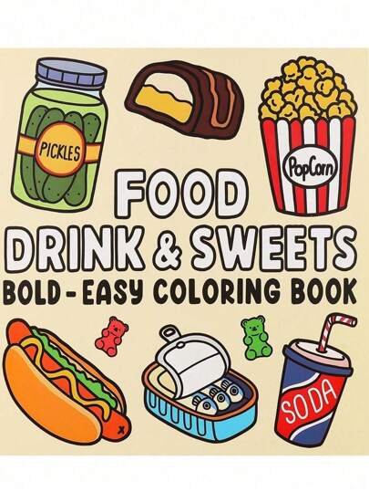 Food Drink & Sweets: Coloring Book For Adults And Teens, Bold And Easy, Simple And Big Designs For Relaxation Featuring A Variety Of Foods, Drinks, Desserts And Fruits (Bold & Easy Coloring),Back To School,School Supplies