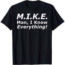 Funny M.I.K.E. MIKE Knows Everything T-Shirt