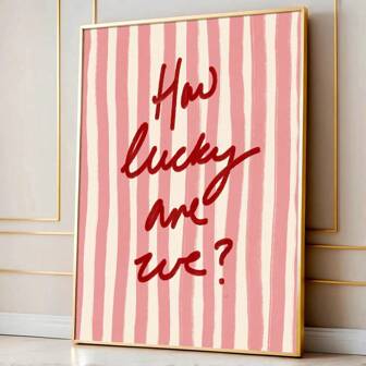 1pc Framed/Unframed Pink Stripe How Lucky Are We Poster Aesthetic Preppy Art Motivational Quote Painting Canvas Print Minimalist Girly Positive Wall Art Picture For Dorm,Apartment,Living Room,Bedroom,Modern Home Decoration