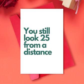 1pc Funny Birthday Card Perfect Birthday Gift For Family And Friends, Suitable For Birthdays, Holidays, Birthday Wishes Card, Gift Card For Besties Valentine's Day Card Suitable For All Occasions 'You Still Look 25 From A Distance'