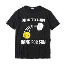 Funny Dink To Win Bang For Fun Pickleball T Shirt Cotton Mens Tshirts Design Tops Tees Cute Casual High Quality O-Nec 50737 - Black - View 1