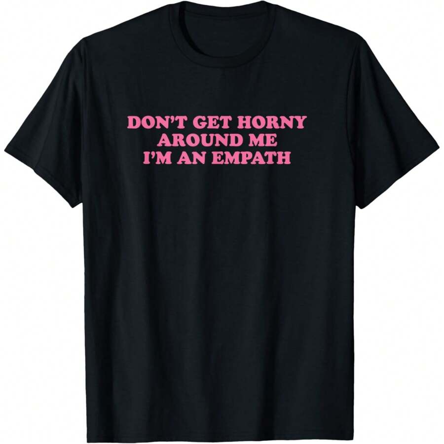 Don't Get Around Me I'm An Empath, Meme Funny T-Shirt - 黑色 - 查看 1