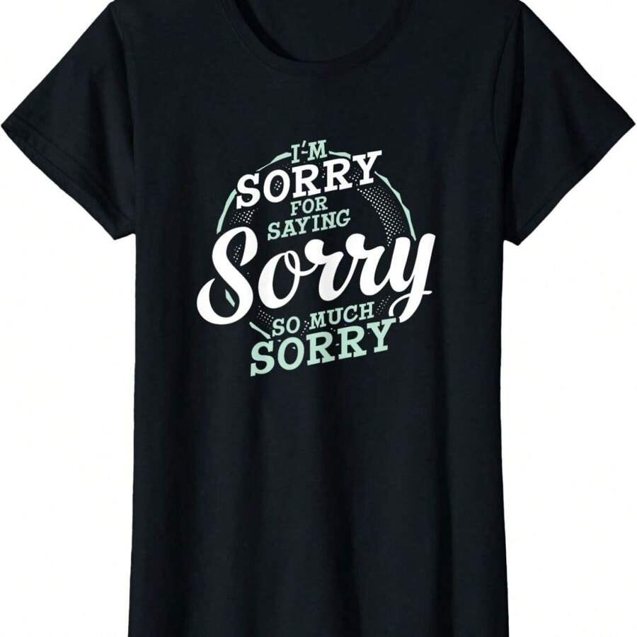 I'm Sorry For Saying Sorry So Much Funny Apology Ladies' Crewneck T-Shirt - 黑色 - 查看 1