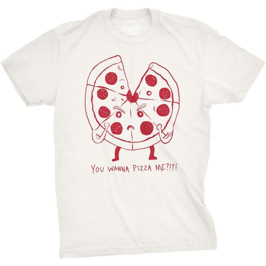 Mens Funny You Wanna Pizza Me T Shirt Sarcastic Foodie Party Tee