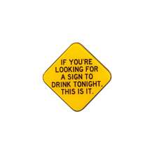 IF YOU'RE LOOKING FOR A SIGN TO DRINK TONIGHT THIS IS IT Acrylic Brooch Custom Decorative Brooches Ornaments Lapel Bag Badges Jewelry Gifts 2025 New Style Pin For Clothes Bag Charm School