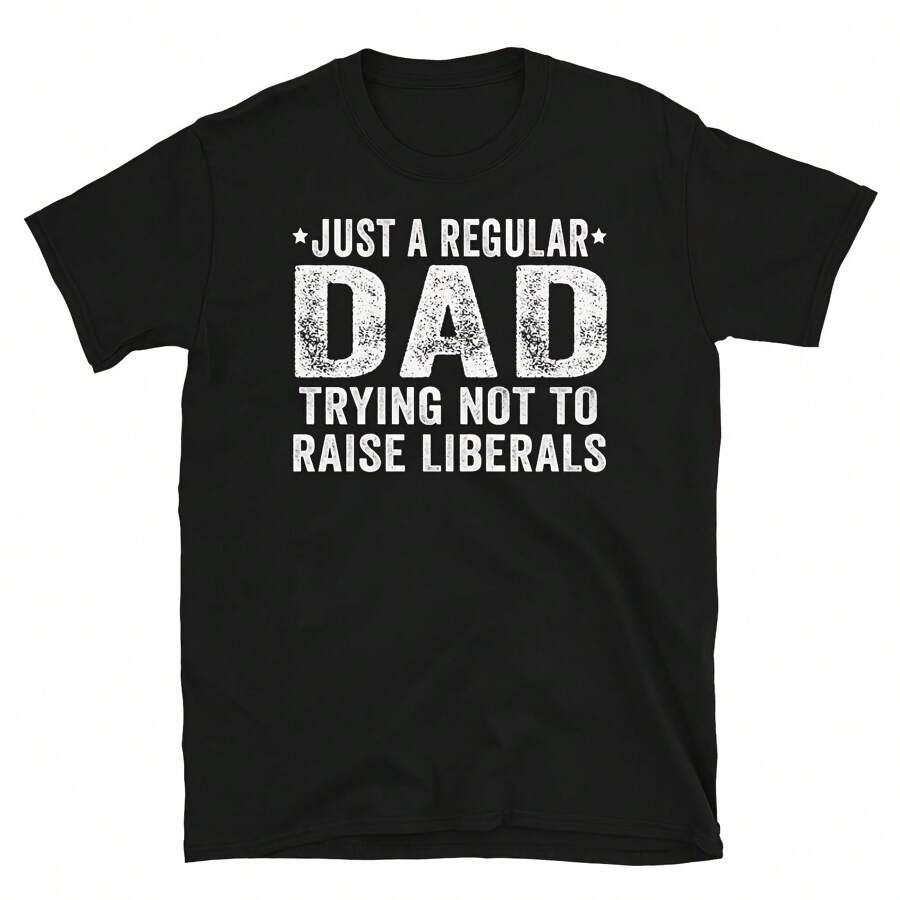 Republican Dad Shirt Just A Regular Dad Trying Not To Raise Liberals, Regular Dad Shirt - 黑色 - 查看 1