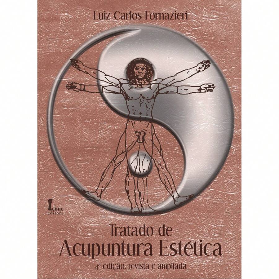 Tratado de Acupuntura Estética - 4ª Edição Revista e Ampliada - Luiz Carlos Fornazier - Livro único - Visão 1