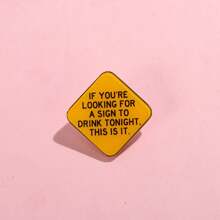 IF YOU'RE LOOKING FOR A SIGN TO DRINK TONIGHT THIS IS IT Acrylic Brooch Custom Decorative Brooches Ornaments Lapel Bag Badges Jewelry Gifts 2025 New Style Pin For Clothes Bag Charm School