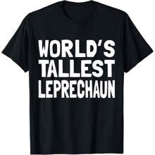 World's Tallest Leprechaun St Patrick's Day Gift T-Shirt