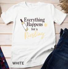 Womens Everything Happens For A Riesling Funny Wine Lover Unisex T-Shirt - White - View 1