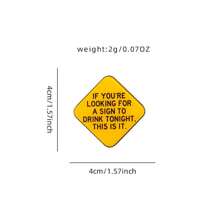 IF YOU'RE LOOKING FOR A SIGN TO DRINK TONIGHT THIS IS IT Acrylic Brooch Custom Decorative Brooches Ornaments Lapel Bag Badges Jewelry Gifts 2025 New Style Pin For Clothes Bag Charm School