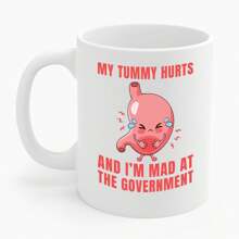 Funny My Tummy Hurts And I'm MAD At The Government Meme Sarcastic 11oz Ceramic Coffee Mug - Valentine's Day, Birthday,Woman's Day Gift, Easter Day Gift Idea For Dad Mom Friends Girlfriend Boyfriend