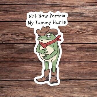 1PC Funny Not Now Partner, My Tummy Hurts Sticker – Cowboy Frog Meme Vinyl Decal | IBS Lactose Intolerant Humor Sticker For Water Bottles, Laptops & More | Gen Z Aesthetic Gift