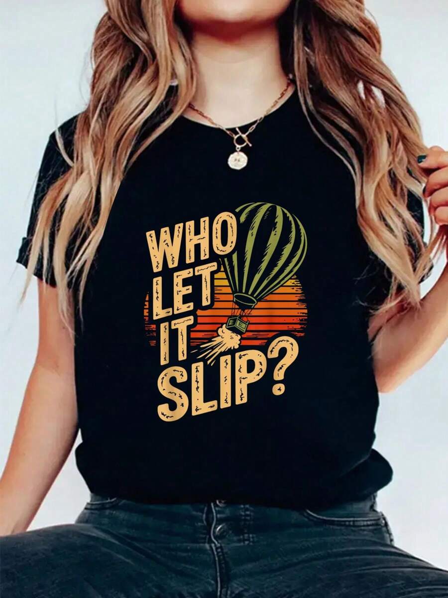 Who Let It Slip Funny Hot Air Balloon Puns And Jokes T-Shirt Fashionable Casual Retro Fun Printed Round Neck Short Sleeved T-Shirt Women's 100% Cotton T-Shirt - Black - View 1
