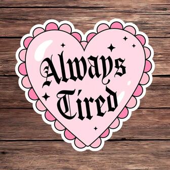 1PC Always Tired Vinyl Sticker - Cute Pastel Goth Heart Decal For Water Bottles, Laptops & Journals | Funny Relatable Quote For Exhausted Millennials & Gen Z | Dishwasher Friendly & Waterproof (3")