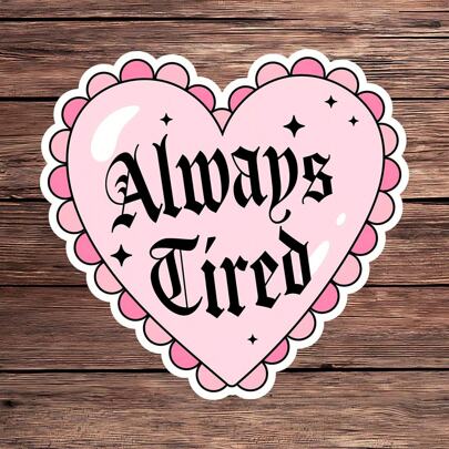 1 stuk Always Tired vinyl sticker - schattige pastelkleurige Goth hart sticker voor waterflessen, laptops en dagboeken | Grappige en herkenbare quote voor uitgeputte millennials en generatie Z | Vaatwasserbestendig en waterdicht (3")