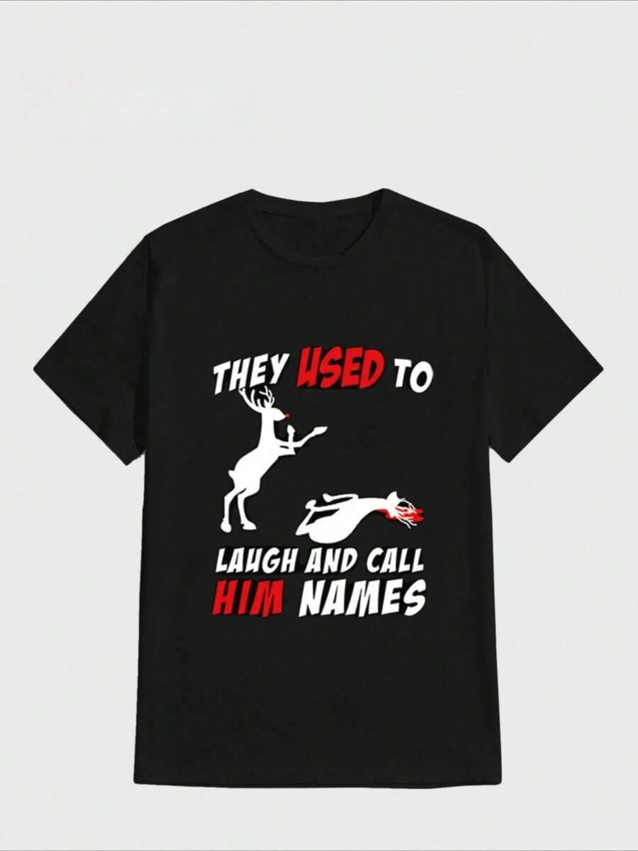Camiseta de hombre con el lema "They Used To Laugh And Call Him Names", tema de Rudolph divertido para Navidad, impresión digital casual, de 100% algodón pesado
