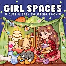 Girl Spaces/Girl's Day - Super Cute And Fun Adult Coloring Book: Featuring Cozy Moments And Girly Things, Cute Drawings For Relaxation And Stress Relief, Mindfulness,Mother's Day,Mom's Gift,Back To School,School Supplies