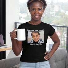 Playera De Mujer con Estampado  Suelta es Pan, Solo Café | Prenda entallada y de Tela Delgada 100% algodón - Negro - Ver 5