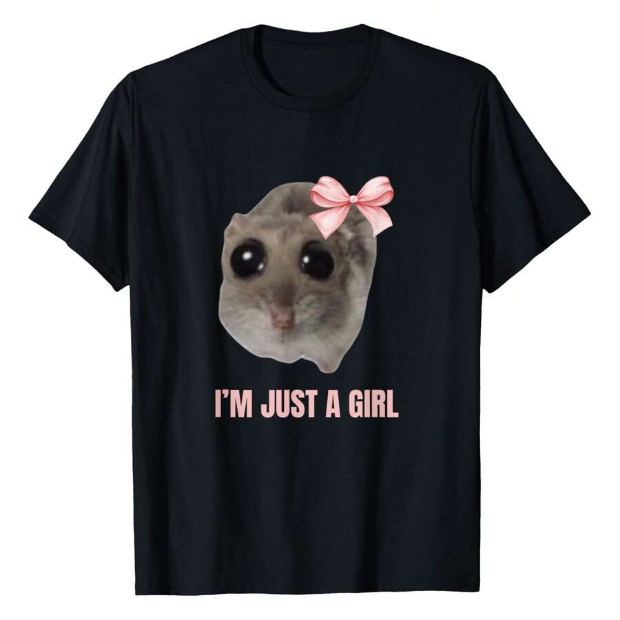 Sad Hamster Meme - I'm Just A Girl T-Shirt Classic Funny T-Shirt For Both Men And Women - 黑色 - 查看 1