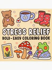 Stress Relief: Coloring Book For Adults , Bold And Easy, Simple And Big Designs For Relaxation Featuring Animals, Landscape, Flowers, Patterns, Cute Things And Many More (Bold & Easy Coloring),Mother's Day,Mom's Gift
