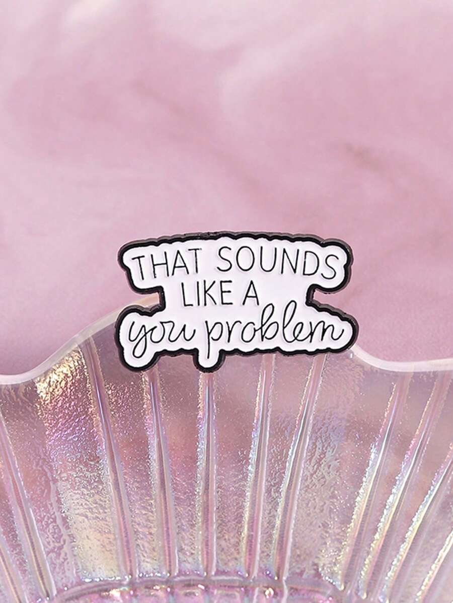 1PC That Sounds Like A You Problem Enamel Pin Humorous And Satirical Quotes Brooches Lapel Backpack Badge Jewelry Gifts - Black and White - View 1