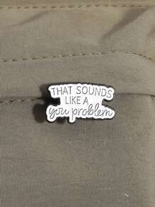 1PC That Sounds Like A You Problem Enamel Pin Humorous And Satirical Quotes Brooches Lapel Backpack Badge Jewelry Gifts ﻿ - Black and White - View 6