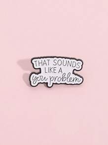 1PC That Sounds Like A You Problem Enamel Pin Humorous And Satirical Quotes Brooches Lapel Backpack Badge Jewelry Gifts ﻿ - Black and White - View 2