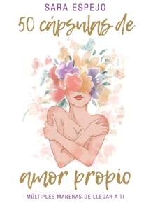 50 Cápsulas de Amor Propio: Múltiples maneras de llegar a ti - Libro único - Ver 1