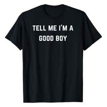 Tell Me I'm A Good Boy T-Shirt Classic Funny T-Shirt For Both Men And Women - 黑色 - 查看 1