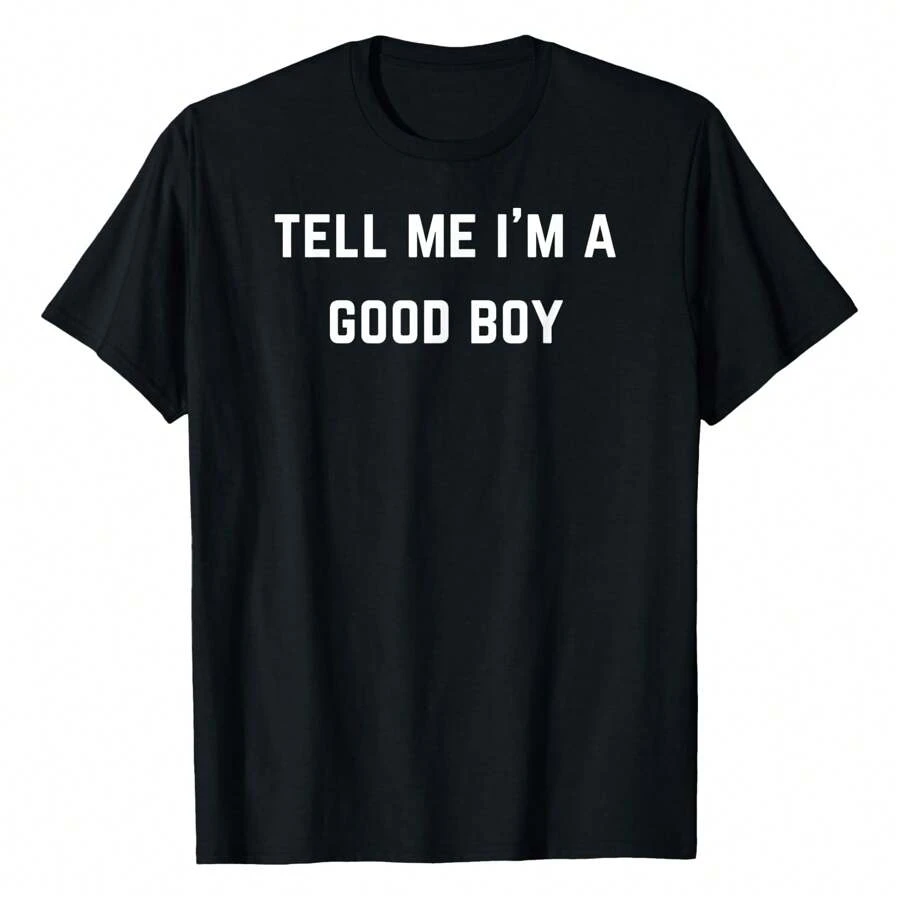 Tell Me I'm A Good Boy T-Shirt Classic Funny T-Shirt For Both Men And Women - 黑色 - 查看 1